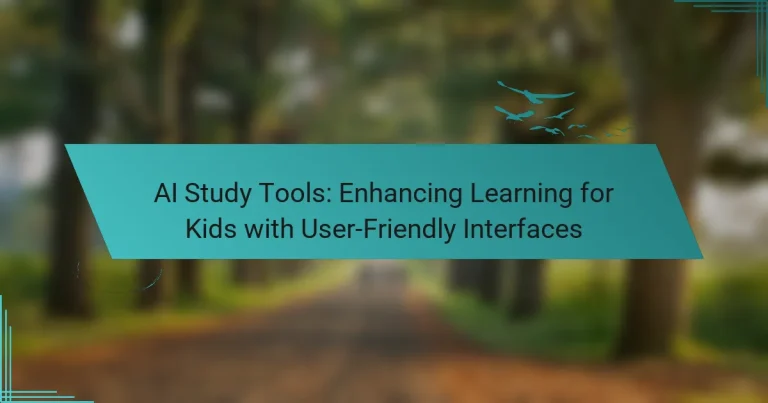 AI Study Tools: Enhancing Learning for Kids with User-Friendly Interfaces
