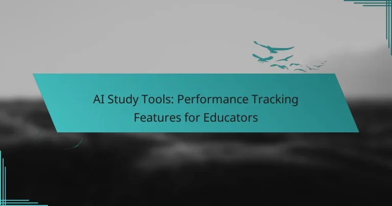 AI Study Tools: Performance Tracking Features for Educators