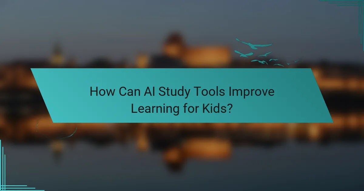 How Can AI Study Tools Improve Learning for Kids?