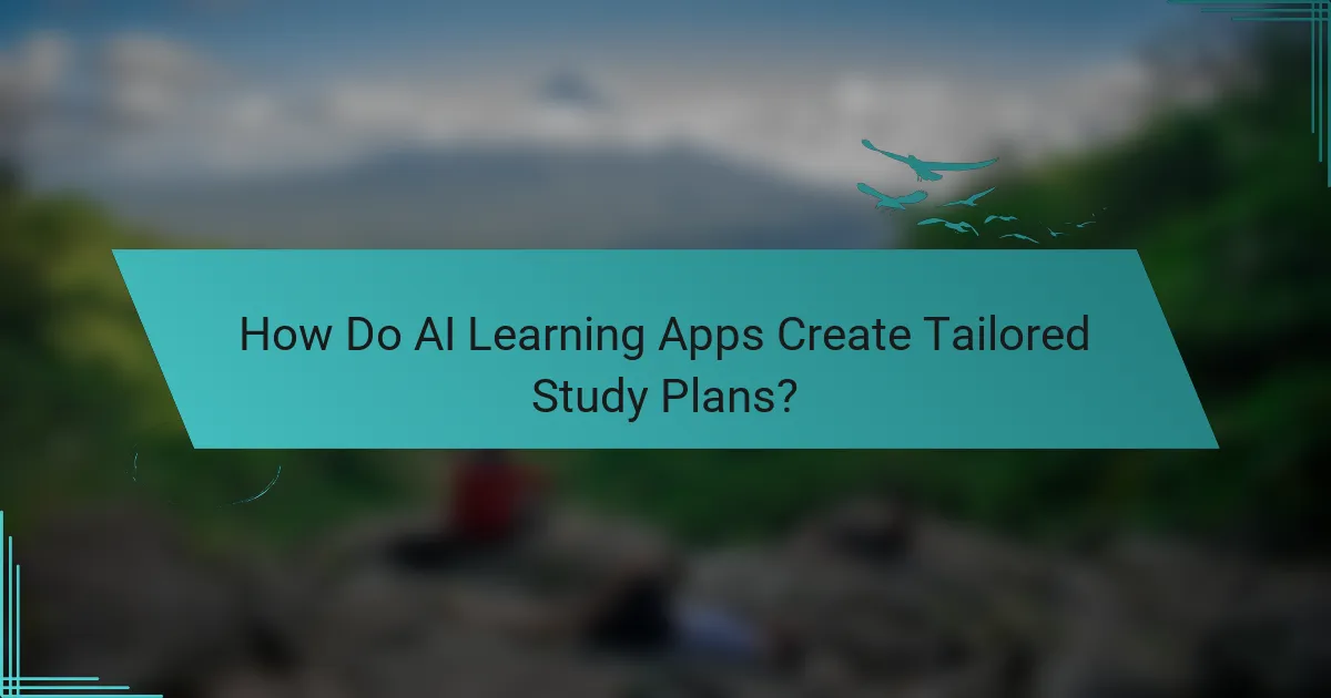 How Do AI Learning Apps Create Tailored Study Plans?