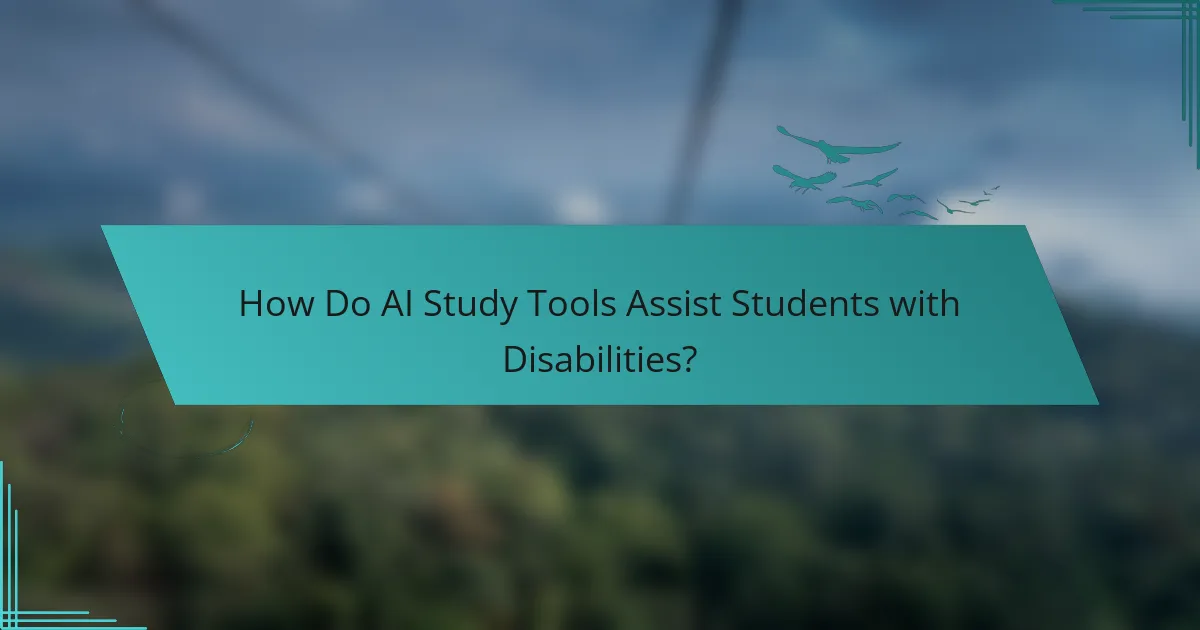 How Do AI Study Tools Assist Students with Disabilities?