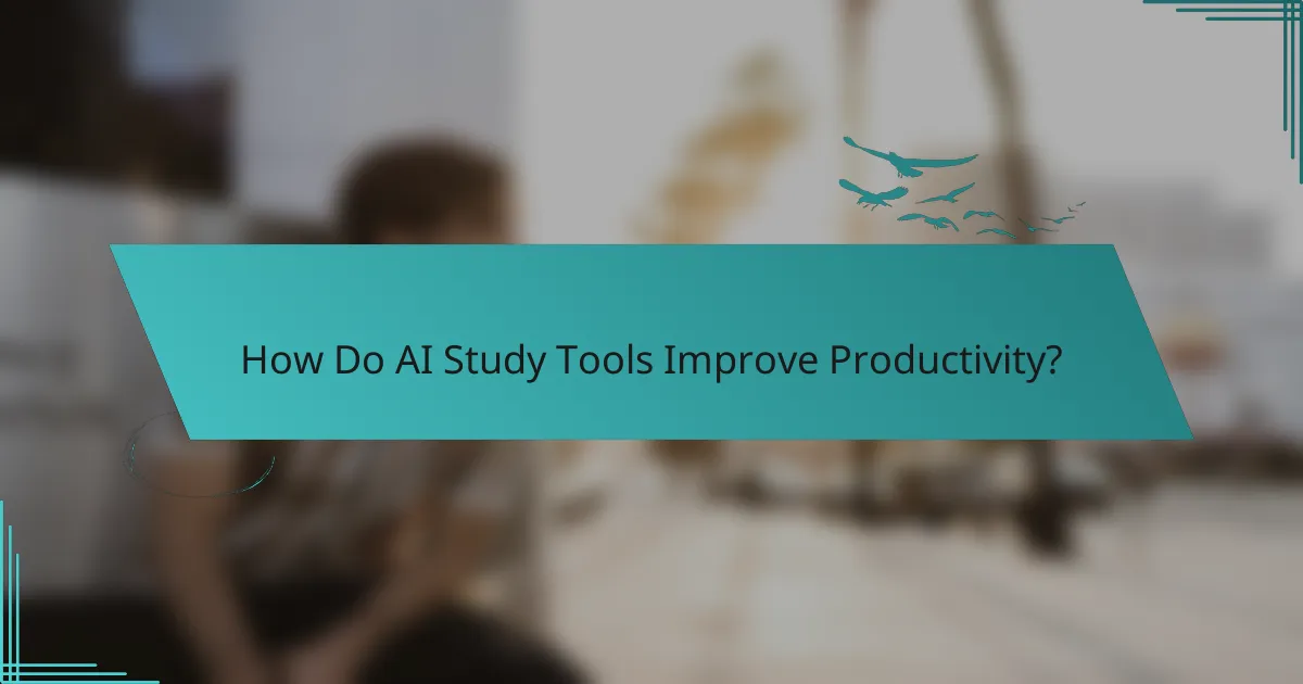 How Do AI Study Tools Improve Productivity?