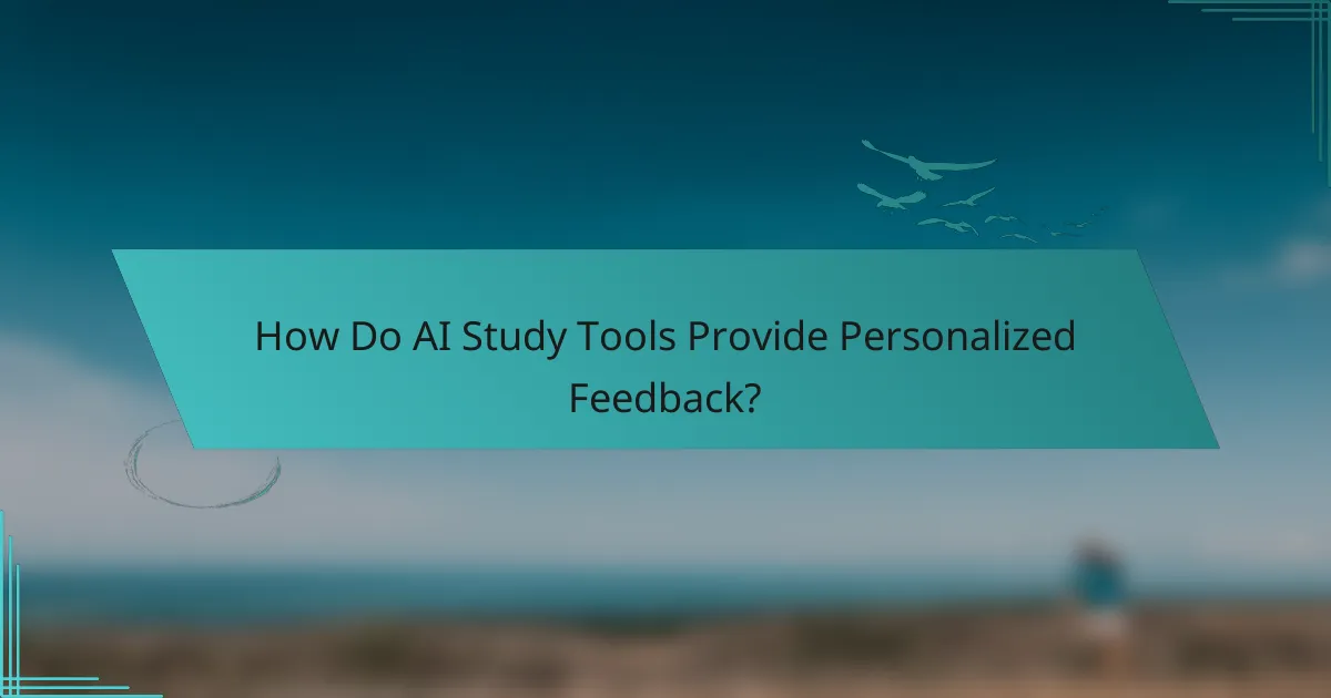 How Do AI Study Tools Provide Personalized Feedback?