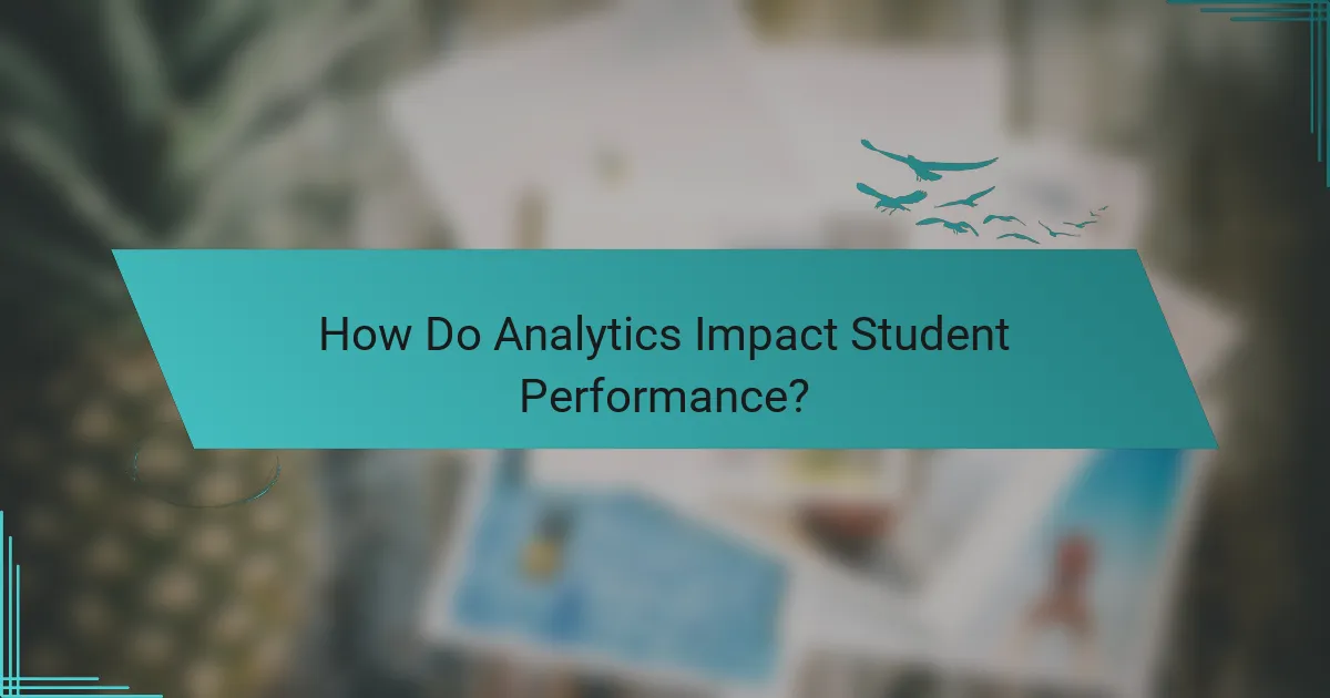How Do Analytics Impact Student Performance?