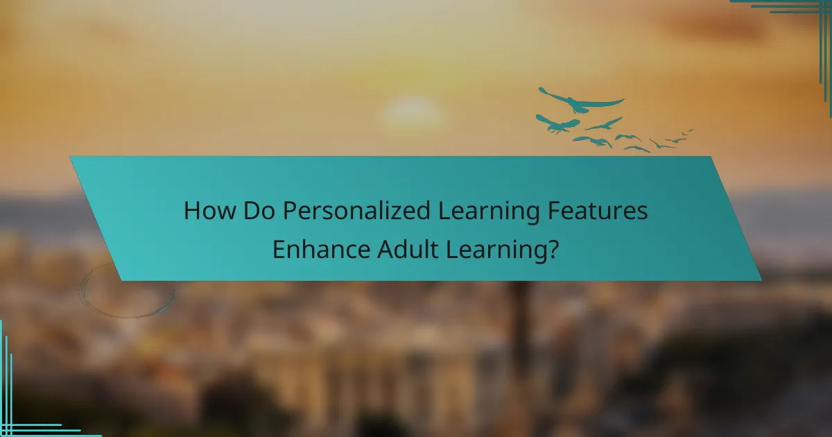 How Do Personalized Learning Features Enhance Adult Learning?