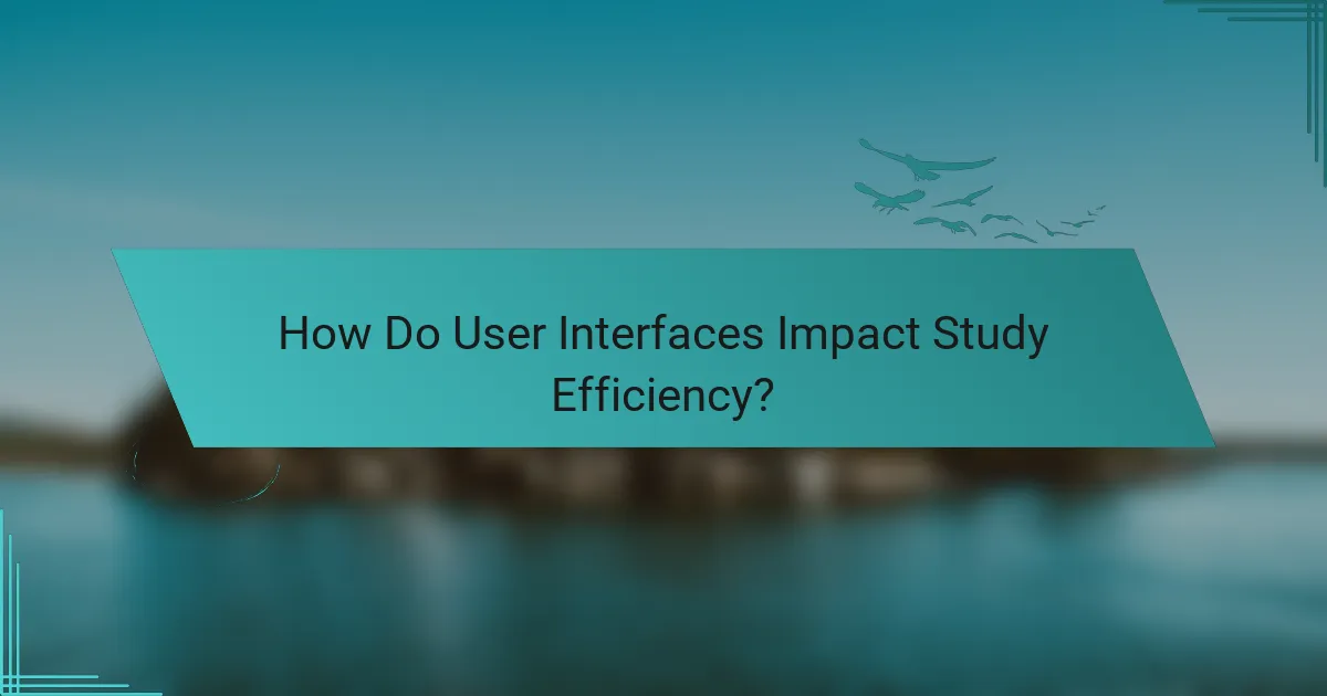 How Do User Interfaces Impact Study Efficiency?