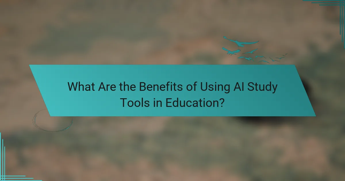 What Are the Benefits of Using AI Study Tools in Education?