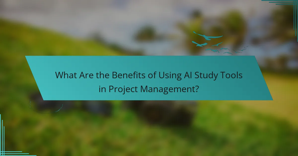 What Are the Benefits of Using AI Study Tools in Project Management?