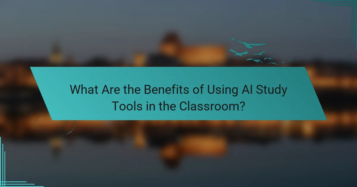 What Are the Benefits of Using AI Study Tools in the Classroom?