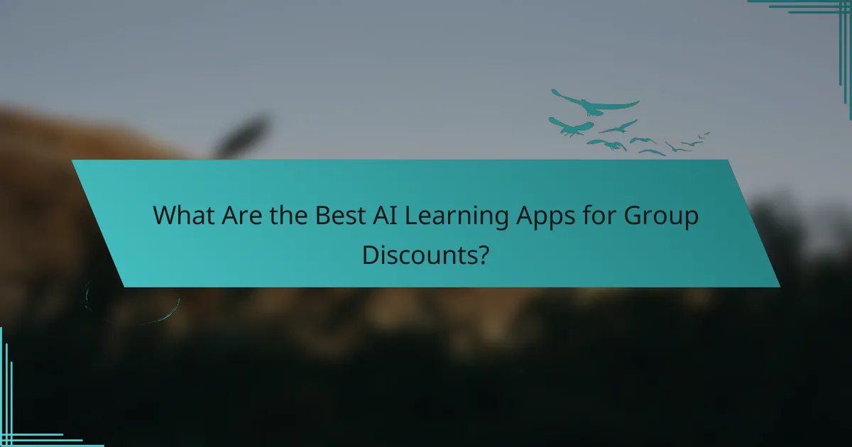 What Are the Best AI Learning Apps for Group Discounts?