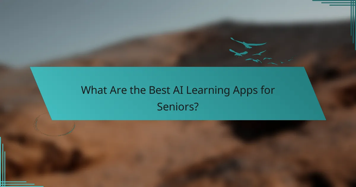 What Are the Best AI Learning Apps for Seniors?