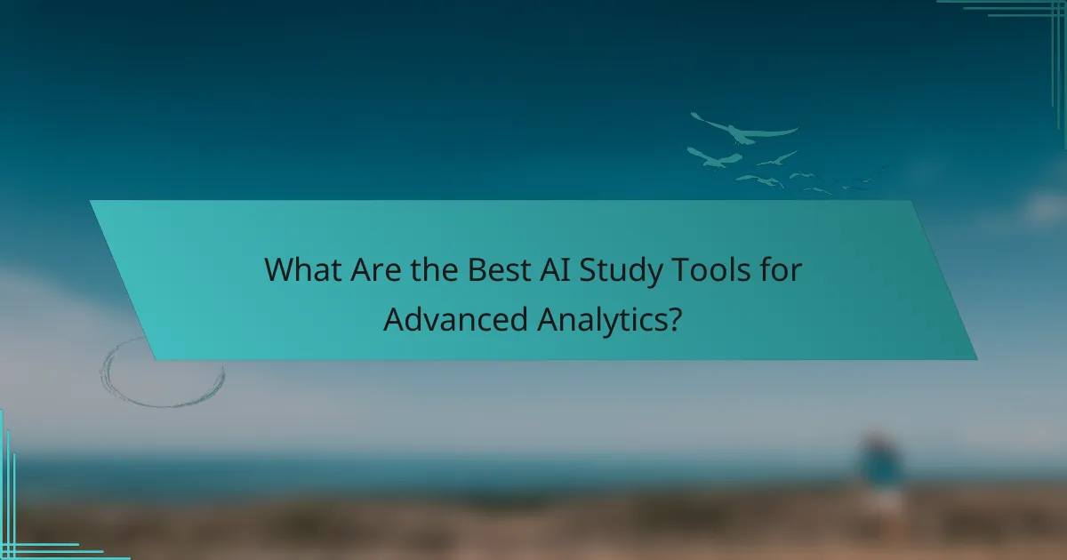What Are the Best AI Study Tools for Advanced Analytics?