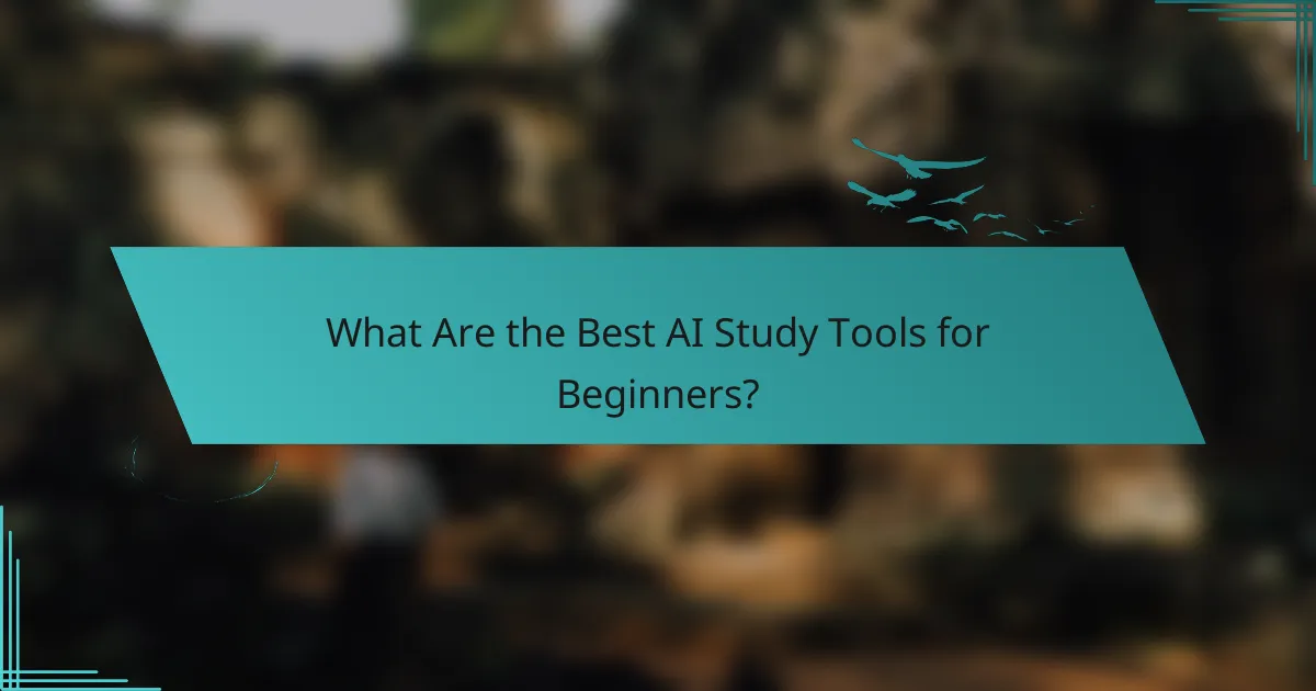 What Are the Best AI Study Tools for Beginners?