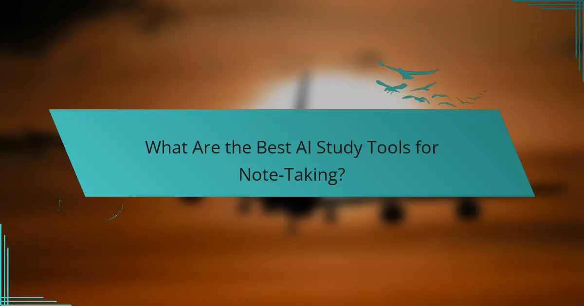 What Are the Best AI Study Tools for Note-Taking?