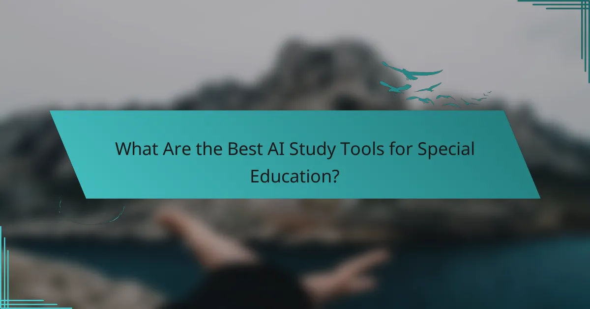 What Are the Best AI Study Tools for Special Education?