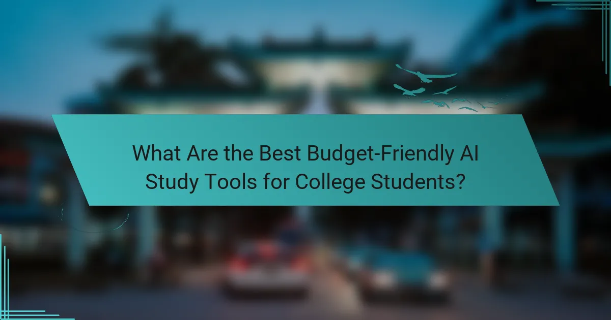 What Are the Best Budget-Friendly AI Study Tools for College Students?