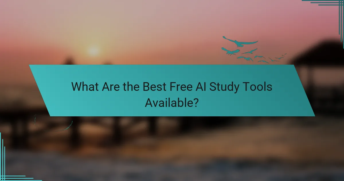 What Are the Best Free AI Study Tools Available?