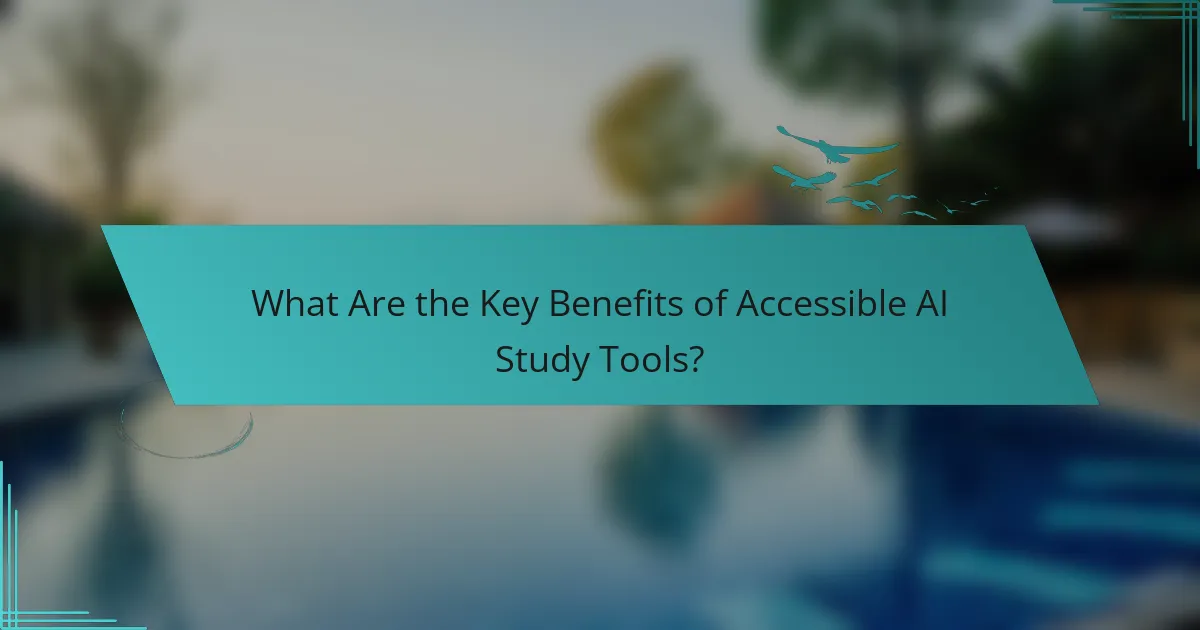 What Are the Key Benefits of Accessible AI Study Tools?