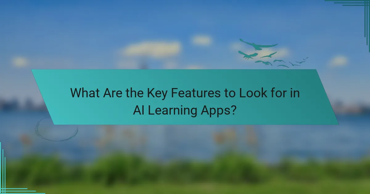 What Are the Key Features to Look for in AI Learning Apps?