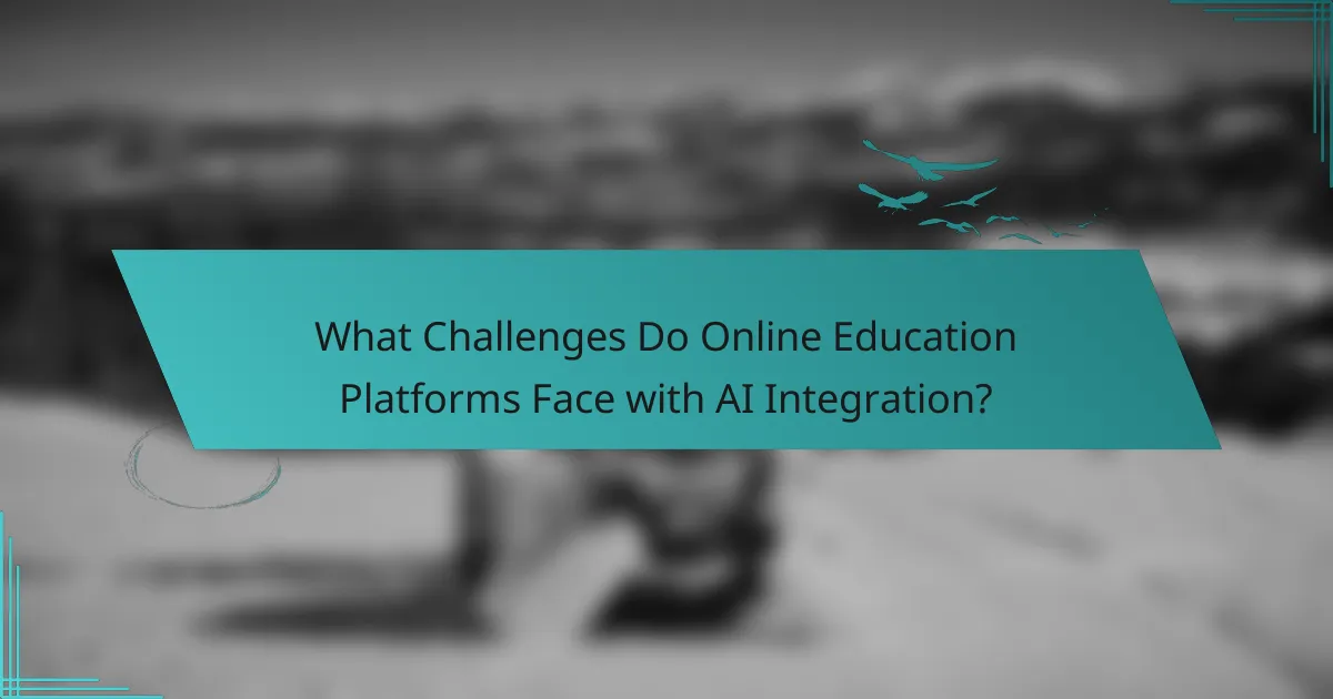 What Challenges Do Online Education Platforms Face with AI Integration?