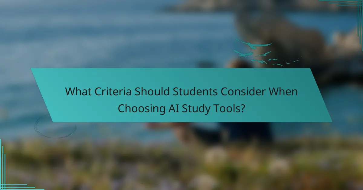 What Criteria Should Students Consider When Choosing AI Study Tools?