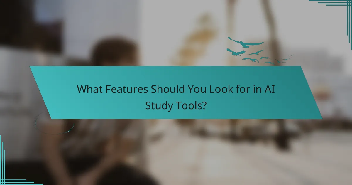 What Features Should You Look for in AI Study Tools?