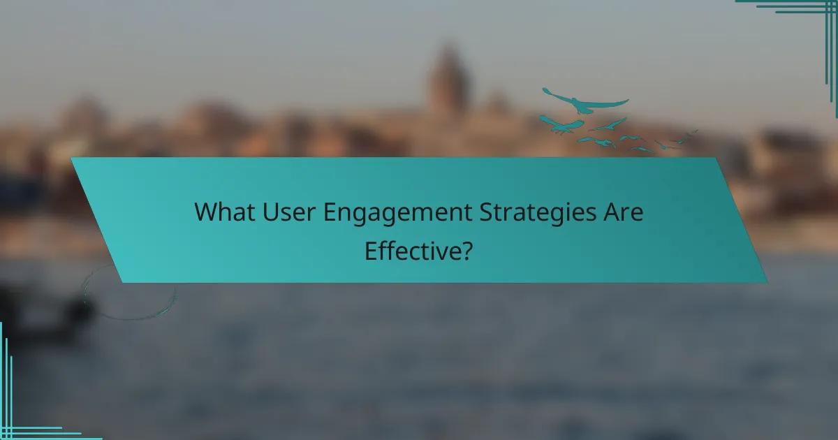What User Engagement Strategies Are Effective?