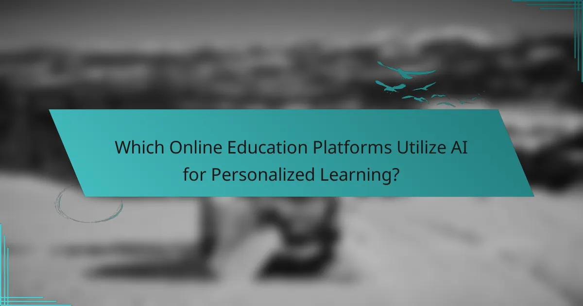 Which Online Education Platforms Utilize AI for Personalized Learning?